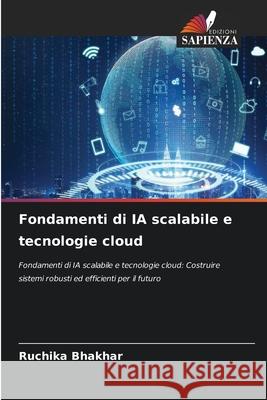 Fondamenti di IA scalabile e tecnologie cloud Ruchika Bhakhar 9786207869367