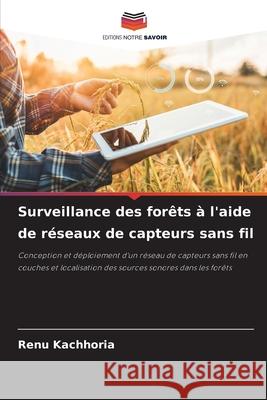 Surveillance des for?ts ? l'aide de r?seaux de capteurs sans fil Renu Kachhoria 9786207870264