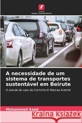 A necessidade de um sistema de transportes sustent?vel em Beirute Mohammed Saad 9786207870837