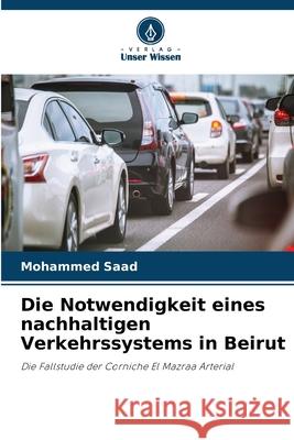 Die Notwendigkeit eines nachhaltigen Verkehrssystems in Beirut Mohammed Saad 9786207870875