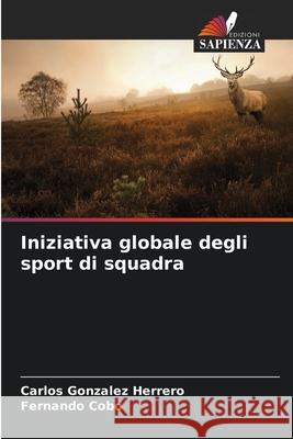 Iniziativa globale degli sport di squadra Carlos Gonzale Fernando Cobo 9786207870967