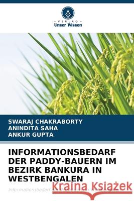 Informationsbedarf Der Paddy-Bauern Im Bezirk Bankura in Westbengalen Swaraj Chakraborty Anindita Saha Ankur Gupta 9786207871476 Verlag Unser Wissen