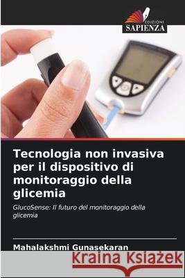 Tecnologia non invasiva per il dispositivo di monitoraggio della glicemia Mahalakshmi Gunasekaran 9786207871629