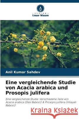 Eine vergleichende Studie von Acacia arabica und Prosopis julifera Anil Kumar Sahdev 9786207871650