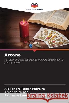 Arcane Alexandre Roger Ferreira Amanda Nunes Fabianne Leoc?dia Falc?o 9786207872404 Editions Notre Savoir