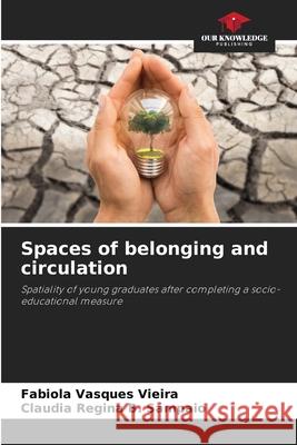 Spaces of belonging and circulation Vasques Vieira, Fabíola, B. Sampaio, Cláudia Regina 9786207872510 Our Knowledge Publishing