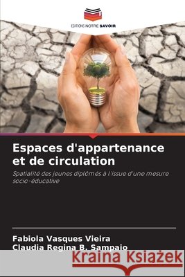 Espaces d'appartenance et de circulation Vasques Vieira, Fabíola, B. Sampaio, Cláudia Regina 9786207872541