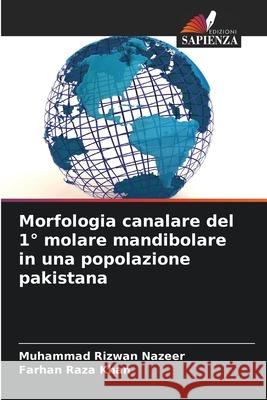 Morfologia canalare del 1? molare mandibolare in una popolazione pakistana Muhammad Rizwan Nazeer Farhan Raza Khan 9786207873999