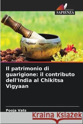 Il patrimonio di guarigione: il contributo dell'India al Chikitsa Vigyaan Pooja Vats 9786207874293