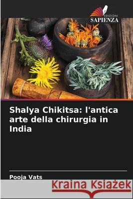 Shalya Chikitsa: l'antica arte della chirurgia in India Pooja Vats 9786207874446