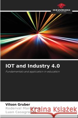 IOT and Industry 4.0 Vilson Gruber Roderval Marcelino Luan Casagrande 9786207875719