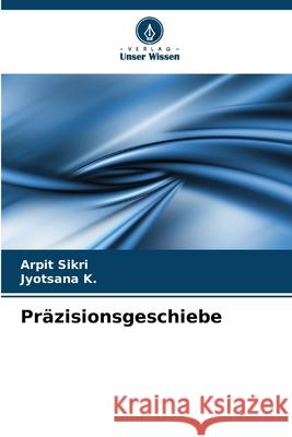 Pr?zisionsgeschiebe Arpit Sikri Jyotsana K 9786207876655 Verlag Unser Wissen