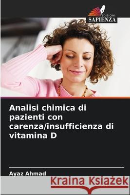 Analisi chimica di pazienti con carenza/insufficienza di vitamina D Ayaz Ahmad 9786207877454