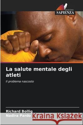 La salute mentale degli atleti Richard Bollig Nadira Pardo 9786207877515 Edizioni Sapienza