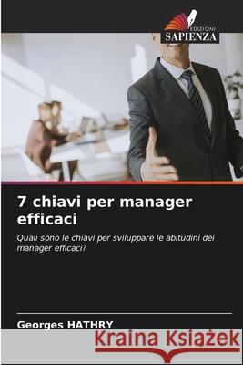 7 chiavi per manager efficaci Georges Hathry 9786207877614 Edizioni Sapienza