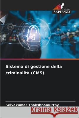 Sistema di gestione della criminalit? (CMS) Selvakumar Thakshnamurthy 9786207877799