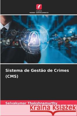 Sistema de Gest?o de Crimes (CMS) Selvakumar Thakshnamurthy 9786207877805