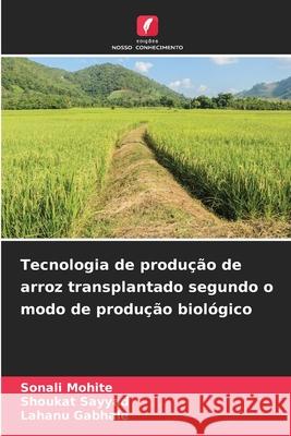 Tecnologia de produ??o de arroz transplantado segundo o modo de produ??o biol?gico Sonali Mohite Shoukat Sayyad Lahanu Gabhale 9786207878116 Edicoes Nosso Conhecimento