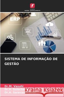 Sistema de Informa??o de Gest?o Dr M. Vasuhi Dr V. Sulochana Dr a. Saravanakumar 9786207878741