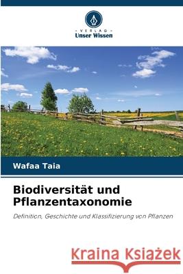 Biodiversit?t und Pflanzentaxonomie Wafaa Taia 9786207879625 Verlag Unser Wissen