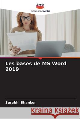 Les bases de MS Word 2019 Surabhi Shanker 9786207880119 Editions Notre Savoir