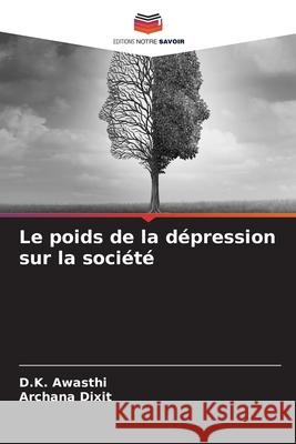 Le poids de la dépression sur la société Awasthi, D.K., Dixit, Archana 9786207880379