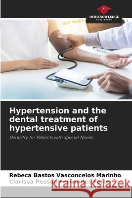 Hypertension and the dental treatment of hypertensive patients Rebeca Basto Clarissa Pesso 9786207880560