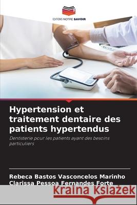 Hypertension et traitement dentaire des patients hypertendus Rebeca Basto Clarissa Pesso 9786207880584