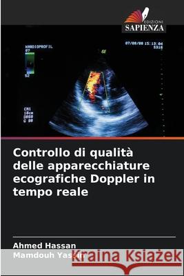 Controllo di qualit? delle apparecchiature ecografiche Doppler in tempo reale Ahmed Hassan Mamdouh Yassin 9786207880935 Edizioni Sapienza