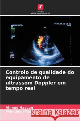 Controlo de qualidade do equipamento de ultrassom Doppler em tempo real Ahmed Hassan Mamdouh Yassin 9786207880942