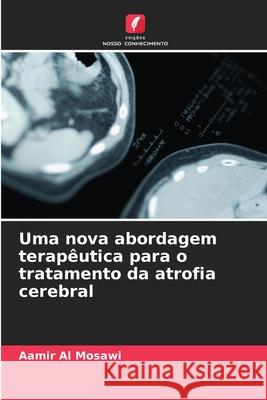 Uma nova abordagem terap?utica para o tratamento da atrofia cerebral Aamir A 9786207883288 Edicoes Nosso Conhecimento