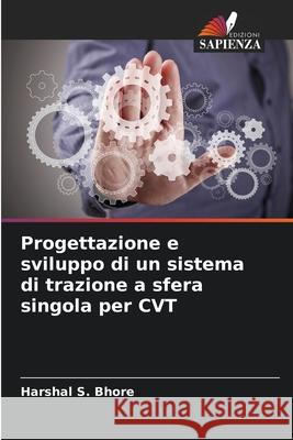 Progettazione e sviluppo di un sistema di trazione a sfera singola per CVT Harshal S. Bhore 9786207883394 Edizioni Sapienza