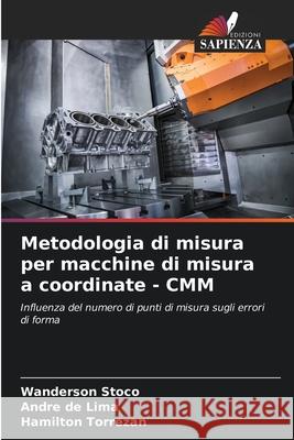 Metodologia di misura per macchine di misura a coordinate - CMM Wanderson Stoco Andr? d Hamilton Torrezan 9786207883752 Edizioni Sapienza