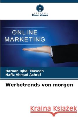 Werbetrends von morgen Haroon Iqba Hafiz Ahmad Ashraf 9786207884865