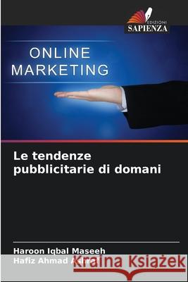 Le tendenze pubblicitarie di domani Haroon Iqba Hafiz Ahmad Ashraf 9786207884896 Edizioni Sapienza