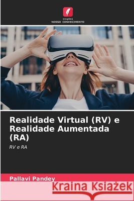 Realidade Virtual (RV) e Realidade Aumentada (RA) Pallavi Pandey 9786207885206