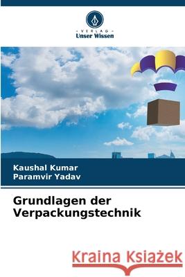 Grundlagen der Verpackungstechnik Kaushal Kumar Paramvir Yadav 9786207885763