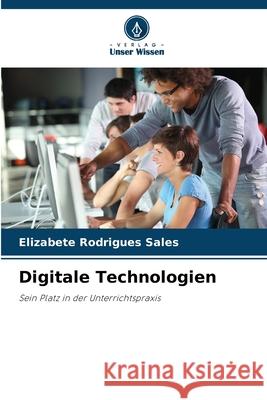 Digitale Technologien Elizabete Rodrigue 9786207885886 Verlag Unser Wissen