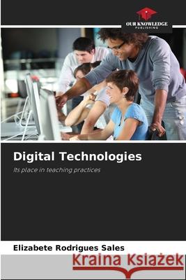 Digital Technologies Elizabete Rodrigue 9786207885893 Our Knowledge Publishing