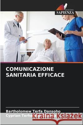 Comunicazione Sanitaria Efficace Bartholomew Terfa Dansoho Cyprian Terhemba Gbasha 9786207886111 Edizioni Sapienza