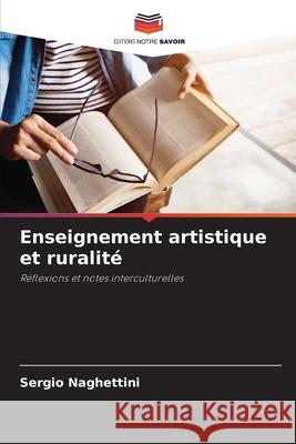 Enseignement artistique et ruralité Naghettini, Sergio 9786207886333