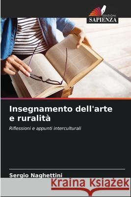 Insegnamento dell'arte e ruralità Naghettini, Sergio 9786207886340