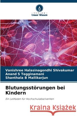 Blutungsst?rungen bei Kindern Vanishree Halasinagondh Anand S Shanthala B 9786207886609