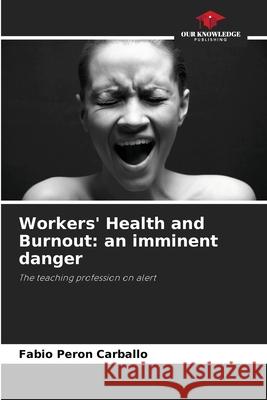 Workers' Health and Burnout: an imminent danger F?bio Pero 9786207887156