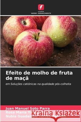 Efeito de molho de fruta de ma?? Juan Manuel Sot Rosa Mar?a Y??e Nubia Guadalupe Torre 9786207887354