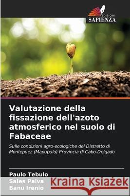 Valutazione della fissazione dell'azoto atmosferico nel suolo di Fabaceae Paulo Tebulo Sales Paiva Banu Irenio 9786207887392