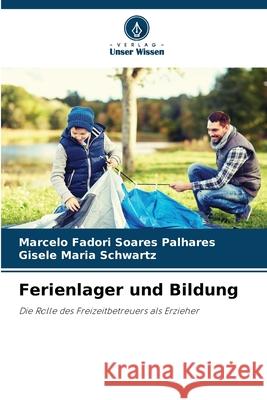 Ferienlager und Bildung Marcelo Fador Gisele Maria Schwartz 9786207889068