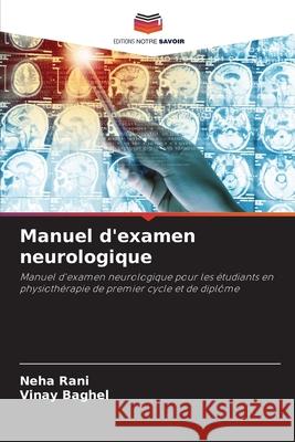 Manuel d'examen neurologique Neha Rani Vinay Baghel 9786207889723