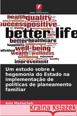 Um estudo sobre a hegemonia do Estado na implementa??o de pol?ticas de planeamento familiar Anis Masluchah 9786207890200 Edicoes Nosso Conhecimento