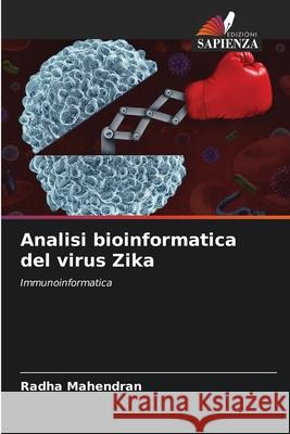 Analisi bioinformatica del virus Zika Radha Mahendran 9786207890606